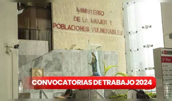 Ministerio de la Mujer abre convocatoria de trabajo con sueldos de hasta S/8.500 para técnicos, especialistas y más