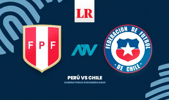 [ATV Play gratis por internet] Clásico Perú vs Chile EN VIVO ONLINE: ¿dónde juegan por Eliminatorias?