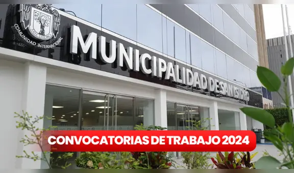 ¿Necesitas trabajo? Municipalidad de San Isidro ofrece más de 250 vacantes con sueldos de hasta S/ 1.800