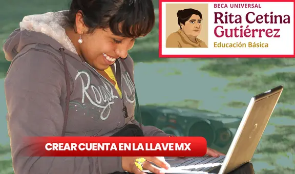 Llave MX, Beca Rita Cetina: ¿cómo abrir una cuenta para inscribirme al beneficio estudiantil de secundaria?