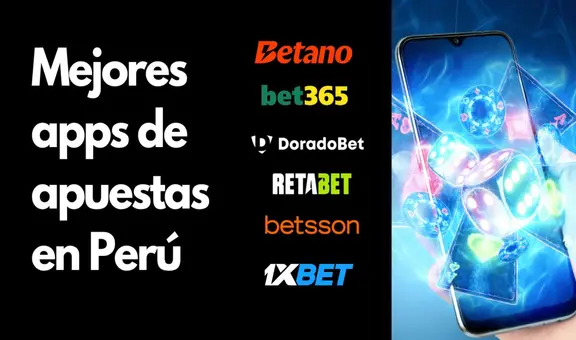 Mejores apps de apuestas para este año en Perú