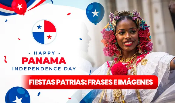 Celebra las Fiestas Patrias en Panamá 2024: 50 frases e imágenes para enviar por el Día de la Independencia este 28 de noviembre