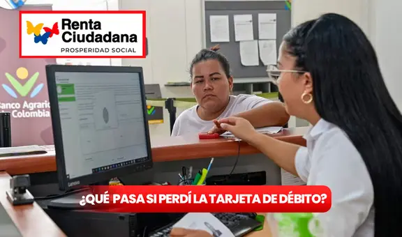 ¿Perderé la Renta Ciudadana 2024 si extravié la tarjeta de débito? Guía para no quedarte sin el subsidio
