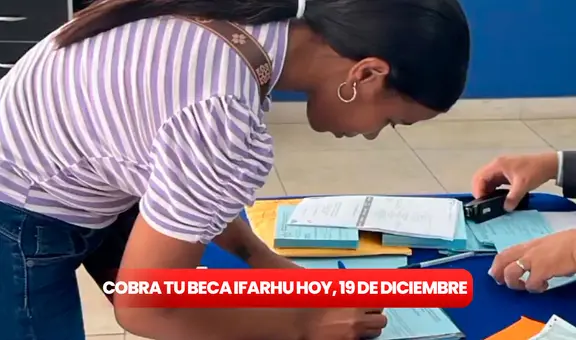 Cobra las becas IFARHU EN VIVO HOY, 21 de diciembre: revisa dónde harán el pago por cheque en cada provincia
