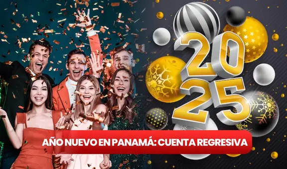 Feliz Año Nuevo 2025 en Panamá: sigue AQUÍ la cuenta regresiva para recibir el 1 de enero y despedir la Nochevieja
