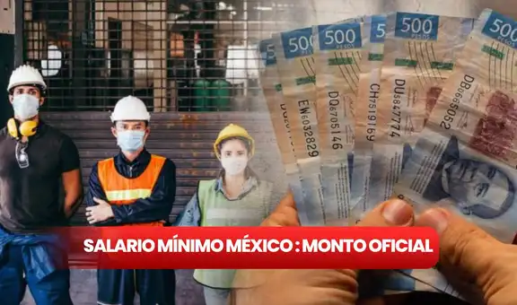 Gobierno mexicano dará nuevo salario mínimo para trabajadores públicos y privados: cuál es y desde cuándo aplica