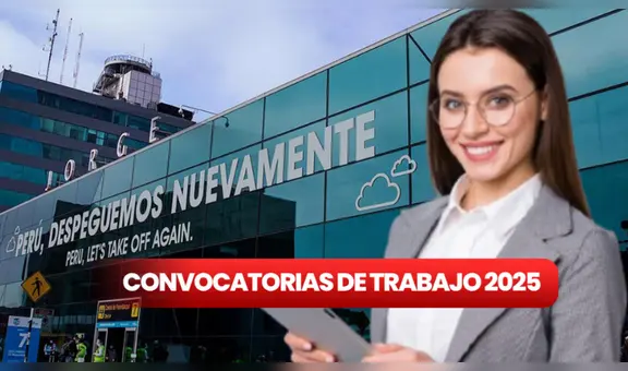 Trabajos en el Aeropuerto Jorge Chávez con secundaria completa, sin experiencia y más: puestos disponibles y requisitos