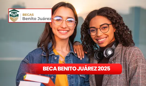 La mejor noticia de la Beca Benito Juárez 2025: requisitos indispensables y fechas de registro para estudiantes en México