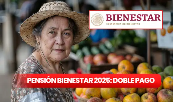 Pago doble de Pensión Bienestar 2025: qué se sabe del nuevo beneficio, fechas de entrega y montos oficiales