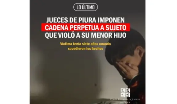 Jueces de Piura imponen cadena perpetua a sujeto que violó a su menor hijo