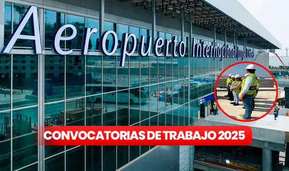 Trabaja en el nuevo Aeropuerto Jorge Chávez 2025: ofrecen empleos para profesionales de varias carreras en Lima y Callao