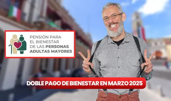 Confirman pago doble de la pensión Bienestar para adultos mayores en 2 estados: ¿quiénes cobran 12.400 pesos en marzo?