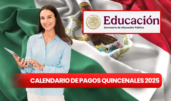 Calendario de pagos para docentes 2025: conoce las fechas oficiales de las quincenas a maestros de la SEP en México
