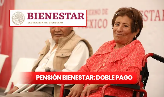 ¡Buenas noticias para los beneficiarios de Pensión Bienestar 2025! Conoce cuando, en que estados y monto del pago doble para personas con discapacidad
