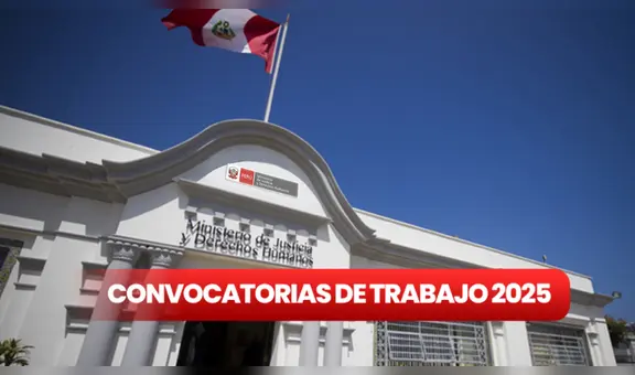 Ministerio de Justicia abre convocatoria de trabajo con sueldos de más de S/12.000 en Lima, Arequipa y más regiones