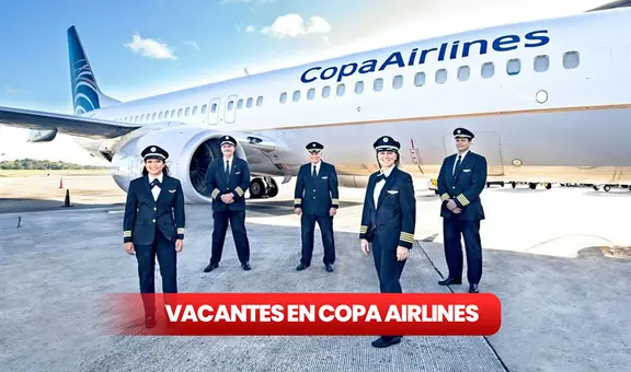 ¡Vacantes en Copa Airlines! Requisitos y cómo postular a las nuevas oportunidades de empleo en la aerolínea panameña