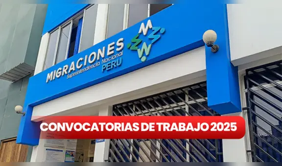 Lanzan convocatoria de trabajo para egresados, bachilleres y titulados: Migraciones ofrece puestos con sueldos de hasta S/7.500