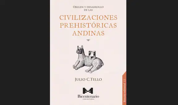 Presentación de “Origen y desarrollo de las Civilizaciones prehistóricas andinas” de Julio César Tello