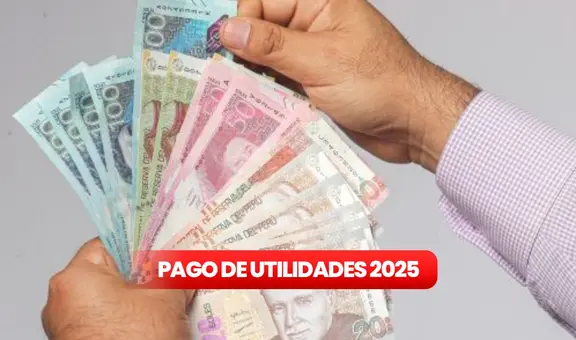 Pago de Utilidades 2025: ¿cuál es el plazo máximo que tienen la empresas para desembolsar?