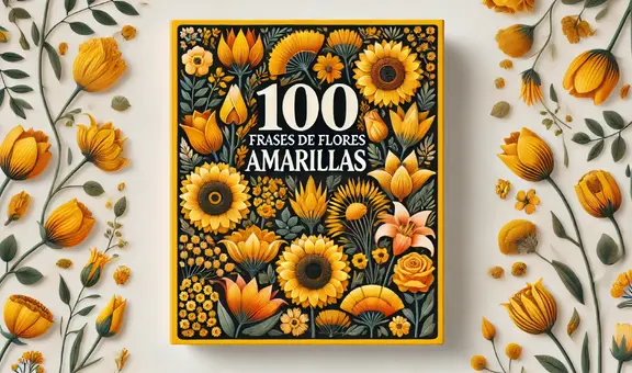 150 frases sobre flores amarillas: bonitas y originales para acompañar tus dedicatorias este 21 de marzo