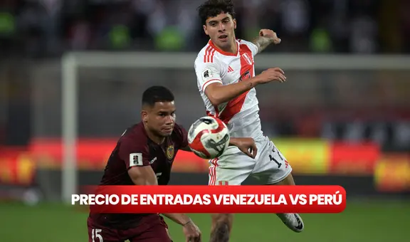Entradas para el Venezuela vs Perú: cuánto cuestan y dónde comprar los boletos para el juego de Eliminatorias en Maturín
