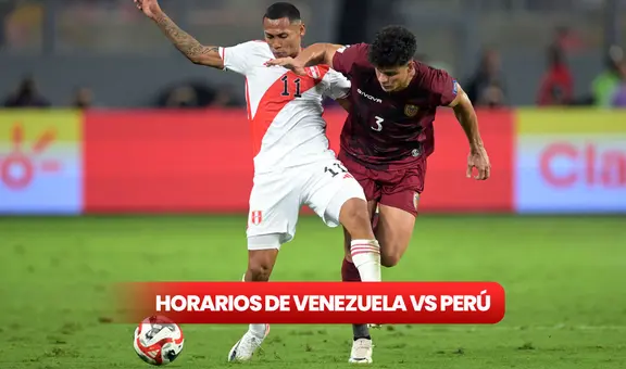 Horario confirmado de Venezuela vs Perú por las Eliminatorias 2026: cuándo y cómo ver el juego de la Vinotinto