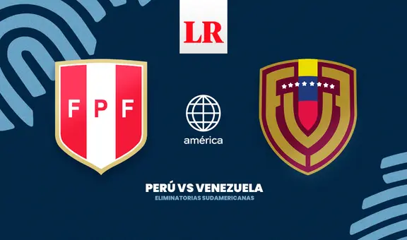 [América TV EN VIVO] Perú vs Venezuela: horario y posibles alineaciones del partido por las Eliminatorias 2026