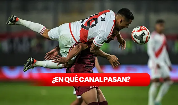 ¿En qué canal pasan Venezuela vs Perú EN VIVO por Eliminatorias? Dónde ver el juego de la Vinotinto por internet y TV