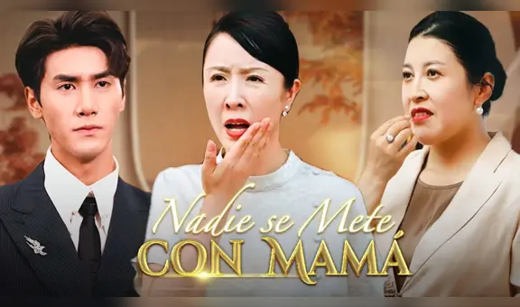 ¿Dónde ver 'Nadie se mete con mamá'? Disfruta del drama chino completo subtitulada en español