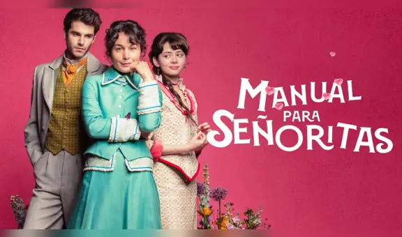 Elenco de ‘Manual para señoritas’: descubre los personajes de la nueva comedia romántica de Netflix