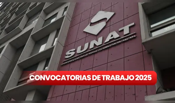 Sunat abre convocatoria de trabajo en abril de 2025 con sueldos de hasta S/9.500 en diversos puestos: conoce los requisitos y cómo postular