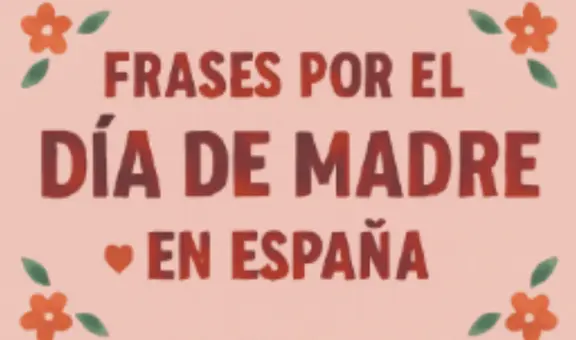 Las mejores frases para el Día de la Madre 2025 en España: dedicatorias bonitas para felicitar a mamá por WhatsApp