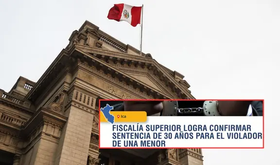Poder Judicial dicta 30 años de prisión contra hombre que abusó de menor en Ica y ordena pagar S/10.000 de reparación civil