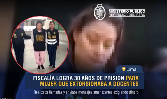 Mujer que extorsionaba a profesores del colegio donde estudiaba su hijo en Comas cumplirá 30 años de prisión