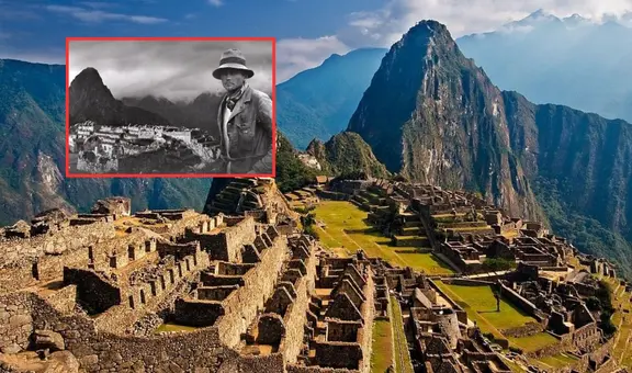 La historia detrás de Machu Picchu: 114 años desde la visita de Hiram Bingham y su declaración como Patrimonio de la Humanidad por la Unesco