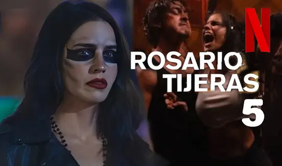 ¿Qué se sabe hasta ahora sobre la temporada 5 de 'Rosario Tijeras' en Netflix?