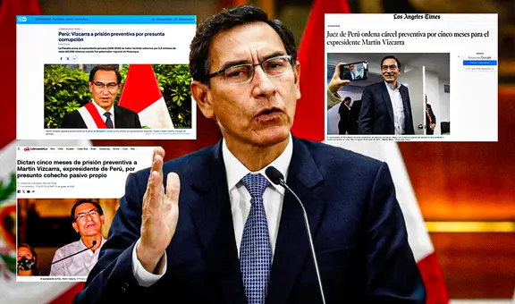Así informó la prensa internacional la sentencia a Martín Vizcarra, expresidente del Perú, a prisión preventiva
