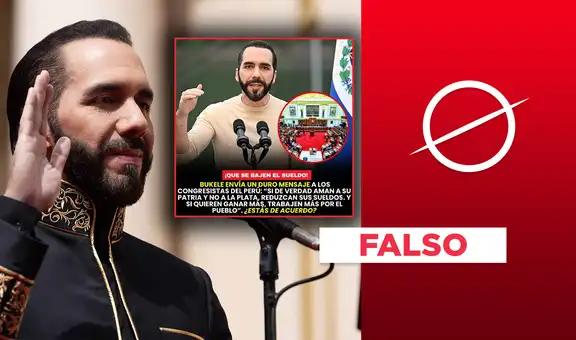 Nayib Bukele no dijo a los congresistas peruanos que reduzcan sus sueldos si aman a su patria