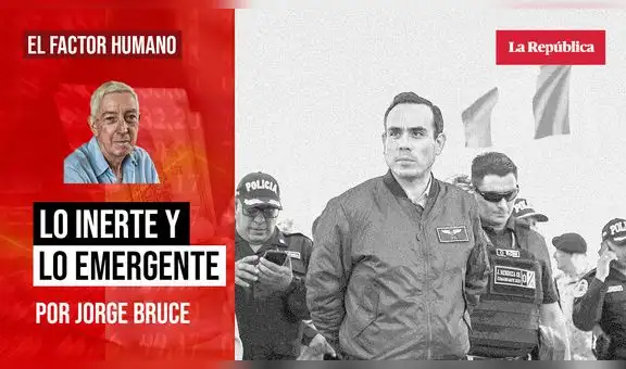 Lo inerte y lo emergente, por Jorge Bruce