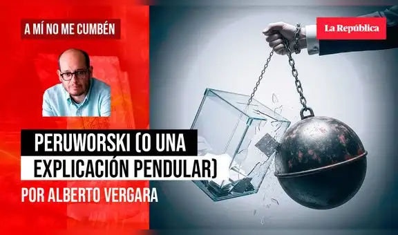 Peruworski (o una explicación pendular), por Alberto Vergara