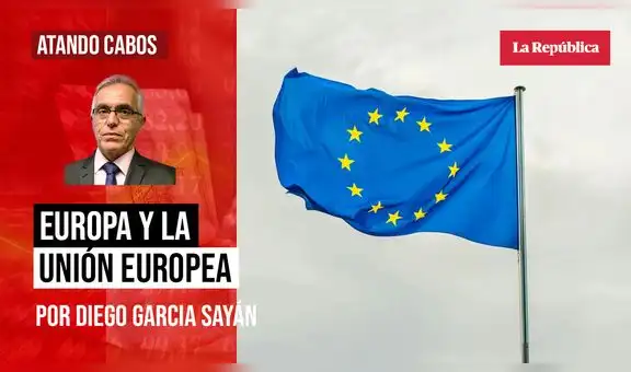 Europa y la Unión Europea: cambio de época, por Diego García-Sayán