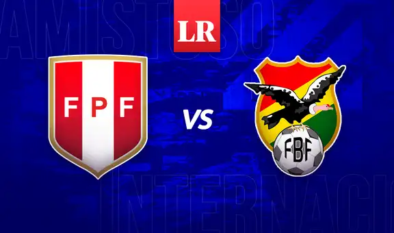 Perú vs Bolivia EN VIVO: ¿a qué hora, cómo y dónde ver el último amistoso del año?