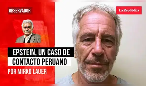 Epstein, un caso de contacto peruano, por Mirko Lauer