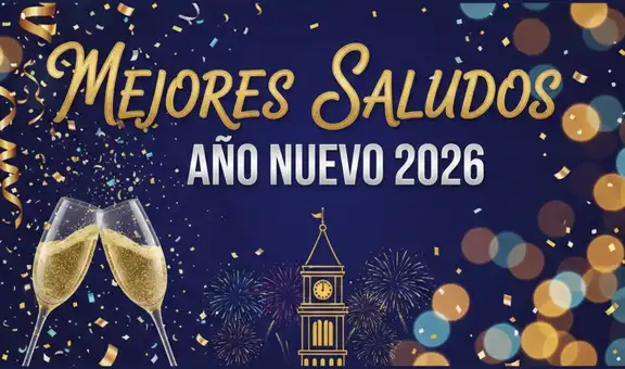 ¿Qué decir en Año Nuevo? Los mejores saludos para impresionar a tus seres queridos, amigos y colegas este 2026