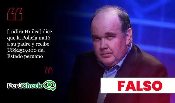 Es falso que Indira Huilca haya recibido US$250,000 por el asesinato de su padre, como afirmó Rafael López Aliaga