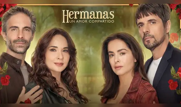 ‘Hermanas, un amor compartido’ capítulo 15: ¿dónde y cómo ver los episodios completos?