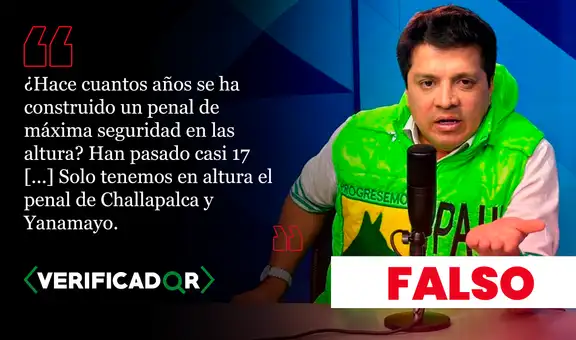 Es falso que en Perú no se construyan cárceles de máxima seguridad en altura desde hace 17 años, como afirmó el candidato presidencial Paul Jaimes