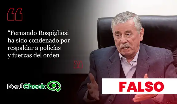 Es falso que Rospigliosi fue sentenciado por “respaldar a policías”, como afirma un comunicado de Fuerza Popular