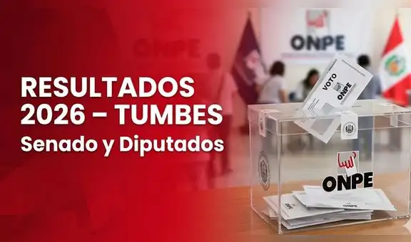 Resultados Elecciones 2026 en Tumbes: quién fueron electo senador y quiénes diputados