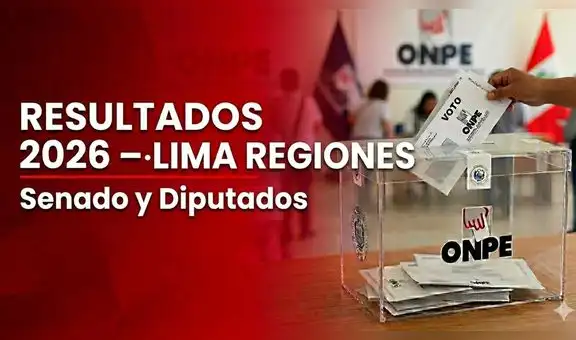 Resultados Elecciones 2026 en Lima Regiones: senadores y diputados electos este 12 de abril